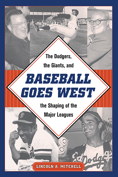 Baseball Goes West by Lincoln A. Mitchell. Kent State University Press