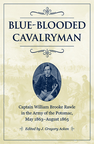 Blue-Blooded Cavalryman by J. Gregory Acken. Kent State University Press