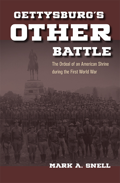 Gettysburg's Other Battle, Mark A. Snell. Kent State University Press