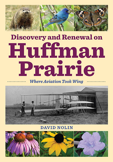 Discovery and Renewal on Huffman Prairie by David Nolin. Kent State University Press.