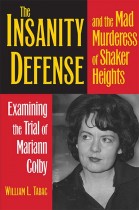 The Insanity Defense and the Mad Murderess of Shaker Heights by William L. Tabac. Kent State University Press