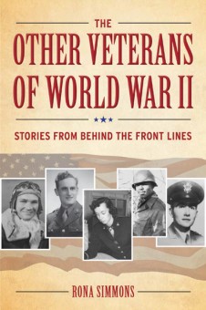The Other Veterans of World War II by Rona Simmons. The Kent State University Press