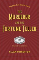 The Murderer and the Fortune Teller by Allan Pinkerton. Kent State University Press