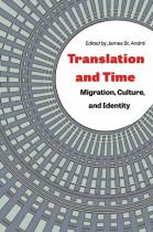 Translation and Time by James St. André. Kent State University Press