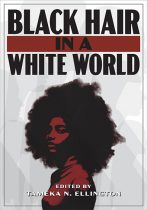 Black Hair in a White World by Tameka N. Ellington. KSUPress