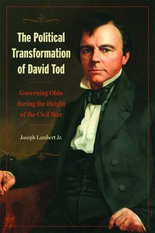 The Political Transformation of David Tod cover. By Joseph Lambert Jr.