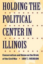 Holding the Political Center in Illinois. Ian T. Iverson. cover image