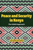 Peace and Security in Kenya. Galeeb Kachra. Kent State University Press.